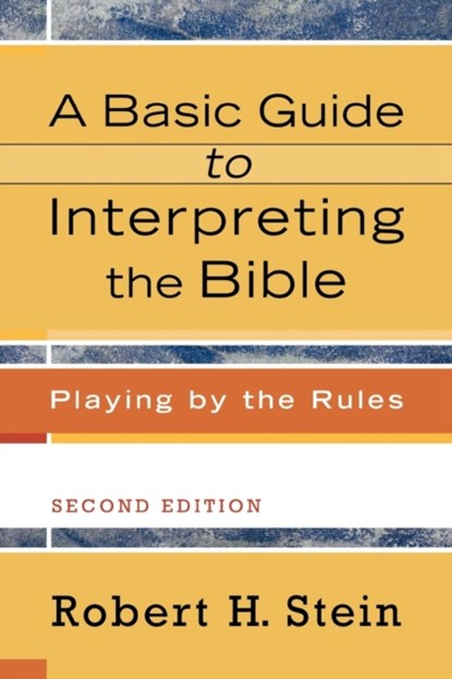 A Basic Guide to Interpreting the Bible – Playing by the Rules, Robert H. Stein - Paperback - 9780801033735