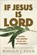 If Jesus Is Lord, Ronald J. Sider - Paperback - 9780801036286
