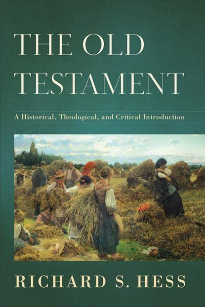 The Old Testament – A Historical, Theological, and Critical Introduction, Richard S. Hess - Gebonden - 9780801037146