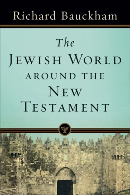 The Jewish World around the New Testament, Richard Bauckham - Paperback - 9780801039034