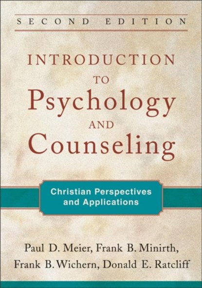 Introduction to Psychology and Counseling – Christian Perspectives and Applications, Paul D. Meier ; Frank B. Minirth ; Frank B. Wichern ; Donald E. Ratcliff - Paperback - 9780801039324