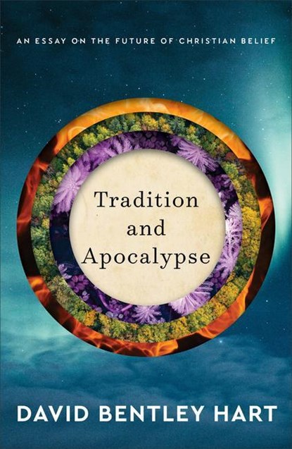 Tradition and Apocalypse – An Essay on the Future of Christian Belief, David Bentley Hart - Gebonden - 9780801039386