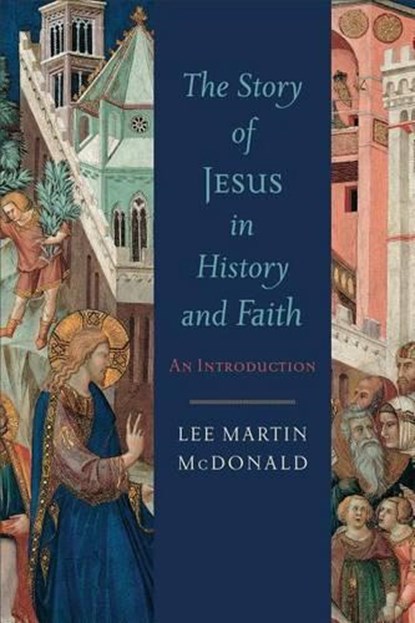 Story of Jesus in History and Faith, The An Introd uction, MCDONALD,  L - Paperback - 9780801039874