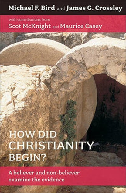 How Did Christianity Begin?, BIRD,  Michael F. - Paperback - 9780801045653