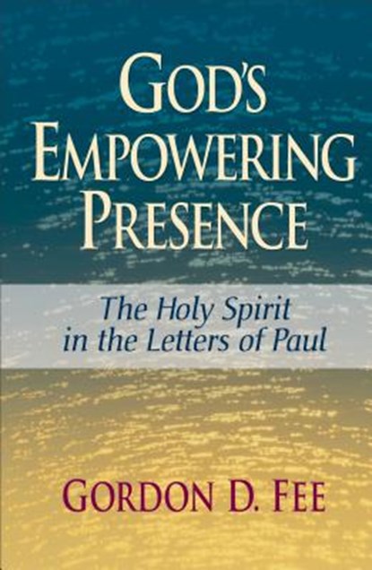 God's Empowering Presence: The Holy Spirit in the Letters of Paul, Gordon D. Fee - Paperback - 9780801046216