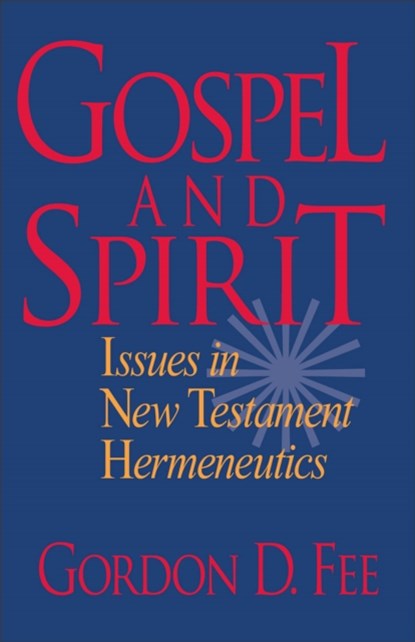 Gospel and Spirit – Issues in New Testament Hermeneutics, Gordon D. Fee - Paperback - 9780801046223