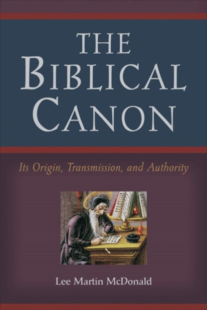 The Biblical Canon – Its Origin, Transmission, and Authority, Lee Martin Mcdonald - Paperback - 9780801047107