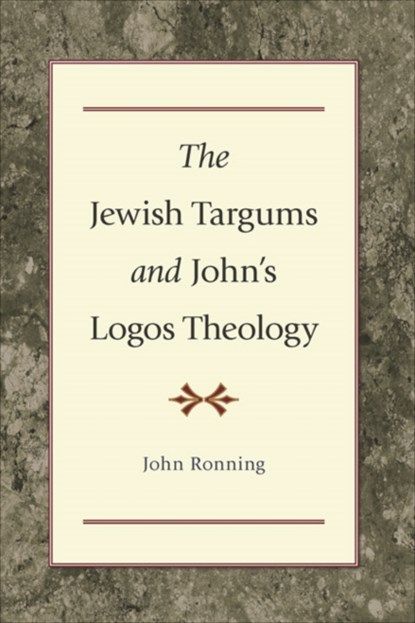 The Jewish Targums and John`s Logos Theology, John Ronning - Paperback - 9780801047596