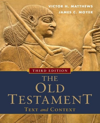 The Old Testament: Text and Context, Victor H. Matthews ; James C. Moyer - Paperback - 9780801048357