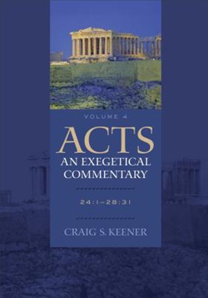 Acts: An Exegetical Commentary – 24:1–28:31, Craig S. Keener - Gebonden - 9780801048395