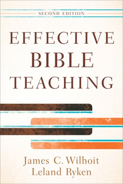 Effective Bible Teaching, James C. Wilhoit ; Leland Ryken - Paperback - 9780801048609