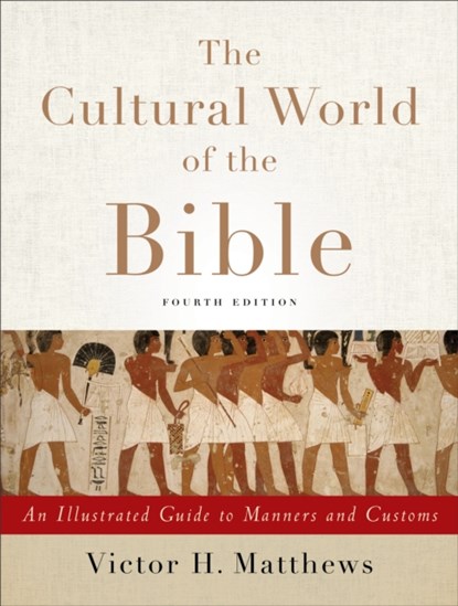 The Cultural World of the Bible – An Illustrated Guide to Manners and Customs, Victor H. Matthews - Paperback - 9780801049736