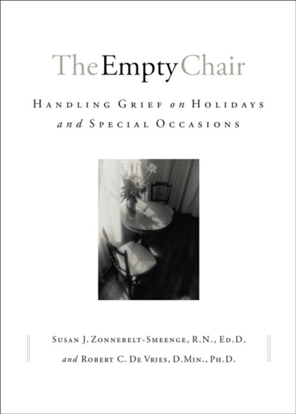 The Empty Chair – Handling Grief on Holidays and Special Occasions, Susan J. R.n. Zonnebelt–smeen ; Robert C. De Vries - Paperback - 9780801063770