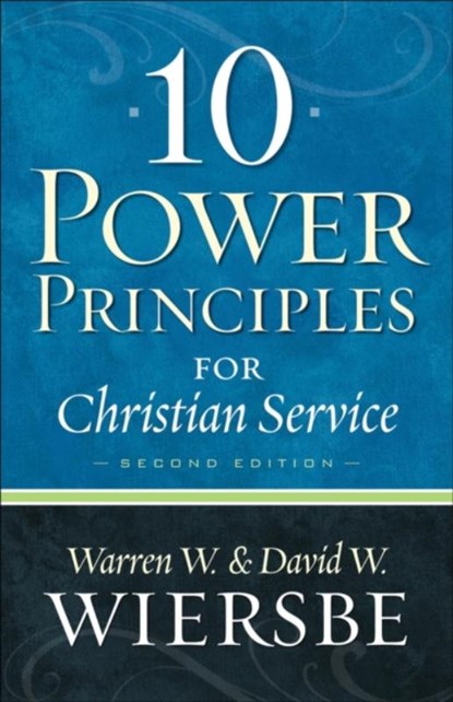 10 Power Principles for Christian Service, Warren W. Wiersbe ; David W. Wiersbe - Paperback - 9780801072581