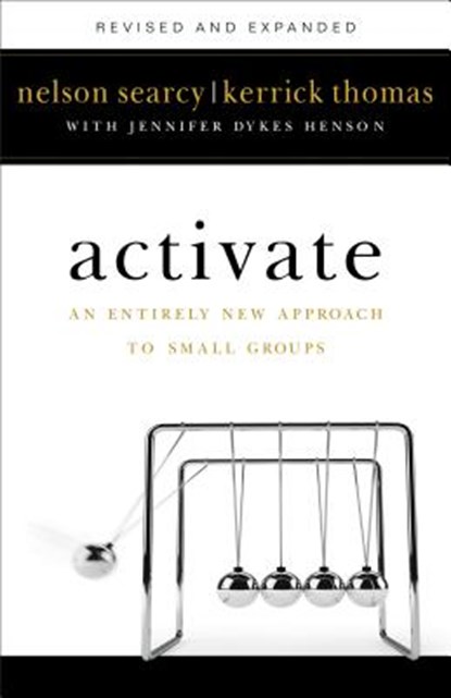 Activate – An Entirely New Approach to Small Groups, Nelson Searcy ; Kerrick Thomas ; Jennifer Dykes Henson - Paperback - 9780801075872