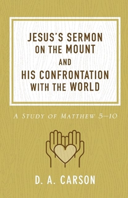 Jesus's Sermon on the Mount and His Confrontation with the World, D. A. Carson - Paperback - 9780801093654