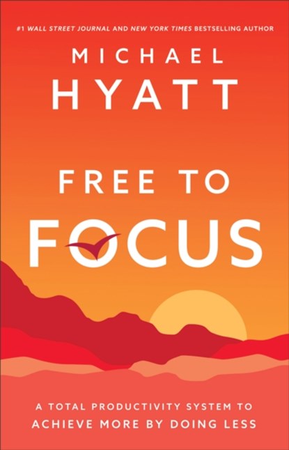 Free to Focus, Michael Hyatt - Paperback - 9780801093944