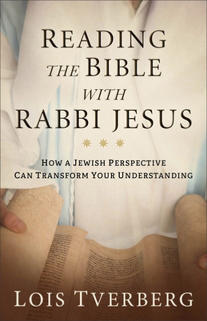 Reading the Bible with Rabbi Jesus, Lois Tverberg - Paperback - 9780801093968
