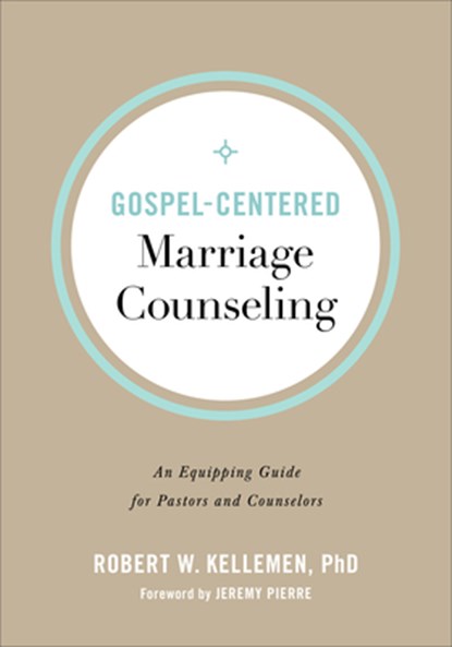Gospel–Centered Marriage Counseling – An Equipping Guide for Pastors and Counselors, Robert W. Phd Kellemen ; Jeremy Pierre - Paperback - 9780801094347