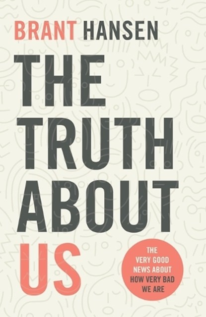 The Truth about Us, Brant Hansen - Paperback - 9780801094514