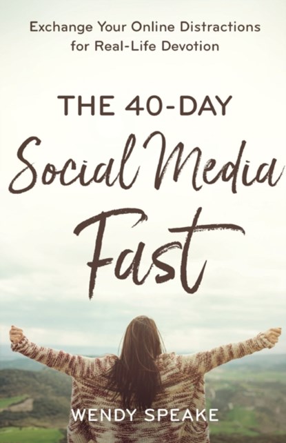 The 40–Day Social Media Fast – Exchange Your Online Distractions for Real–Life Devotion, Wendy Speake ; Lisa Whittle - Paperback - 9780801094583