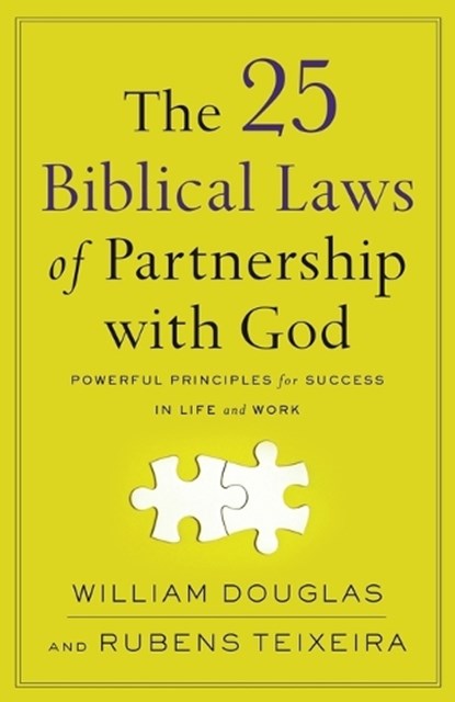 The 25 Biblical Laws of Partnership with God – Powerful Principles for Success in Life and Work, William Douglas ; Rubens Teixeira - Paperback - 9780801094828