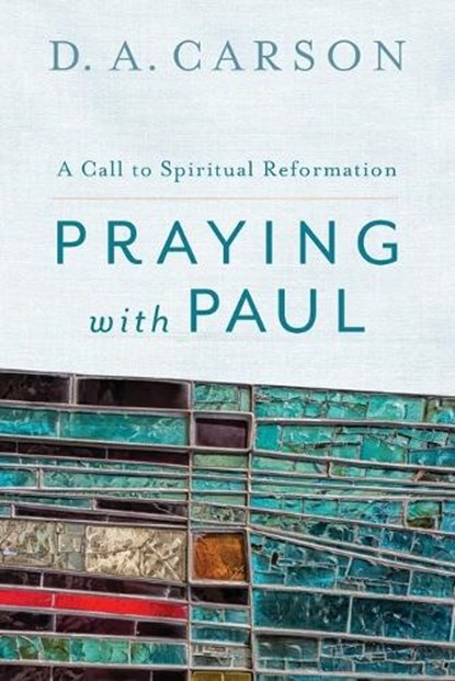 Praying with Paul, D. A. Carson - Paperback - 9780801097102