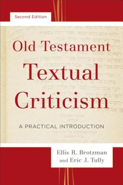 Old Testament Textual Criticism – A Practical Introduction, Ellis R. Brotzman ; Eric J. Tully - Paperback - 9780801097539