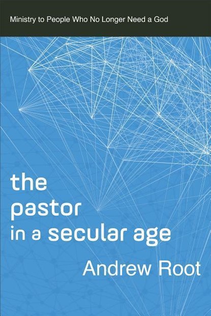 The Pastor in a Secular Age, Andrew Root - Paperback - 9780801098475