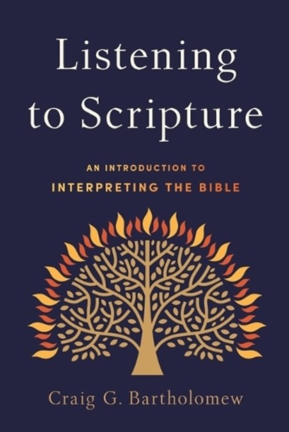 Listening to Scripture – An Introduction to Interpreting the Bible, Craig G. Bartholomew - Paperback - 9780801099038