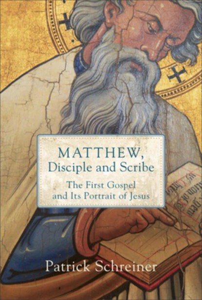 Matthew, Disciple and Scribe, Patrick Schreiner - Paperback - 9780801099489