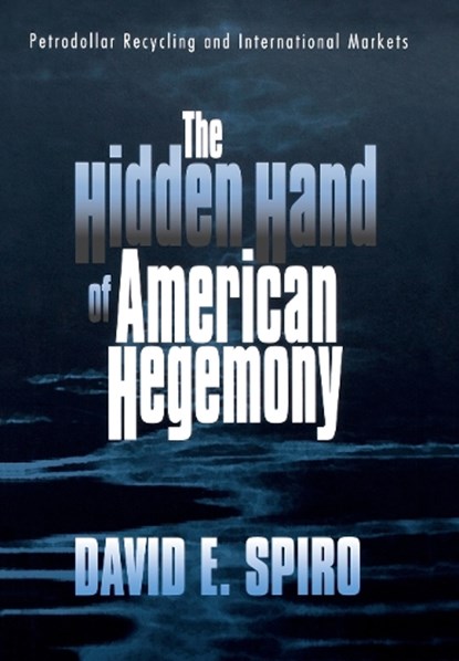 The Hidden Hand of American Hegemony, David E. Spiro - Gebonden - 9780801428845