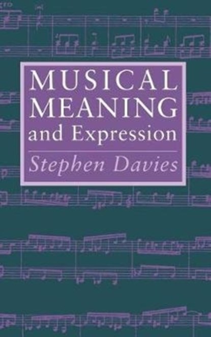 Musical Meaning and Expression, Stephen Davies - Gebonden - 9780801429309