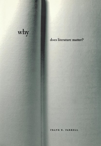 Why Does Literature Matter?, Frank B. Farrell - Gebonden - 9780801441806