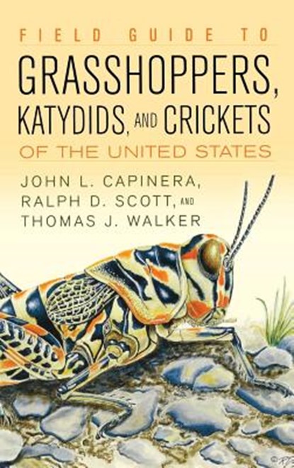Field Guide to Grasshoppers, Katydids, and Crickets of the United States, John L. Capinera ; Ralph Scott ; Thomas J. Walker - Gebonden - 9780801442605