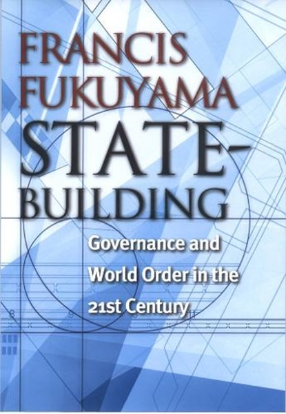 State-Building, Francis Fukuyama - Gebonden - 9780801442926