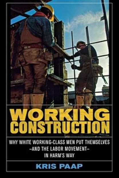 Working Construction, Kris Paap - Gebonden - 9780801444678