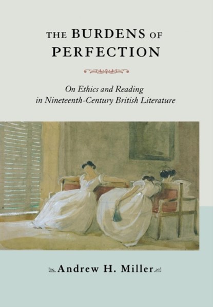 The Burdens of Perfection, Andrew H. Miller - Gebonden - 9780801446610