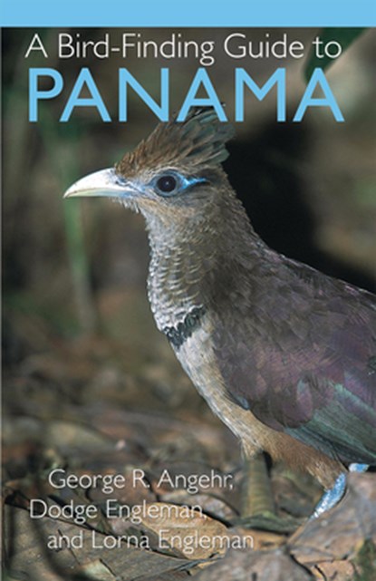 A Bird-Finding Guide to Panama, George Angehr - Paperback - 9780801474231