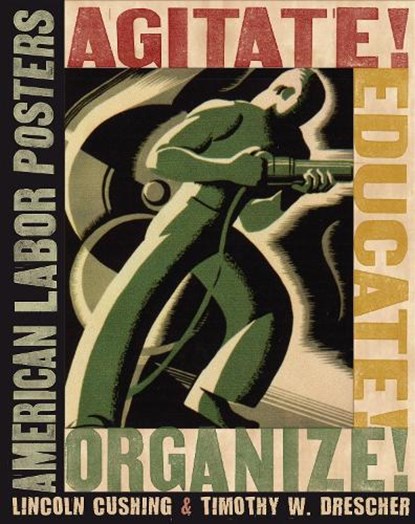 Agitate! Educate! Organize!, Lincoln Cushing ; Timothy W. Drescher - Paperback - 9780801474279