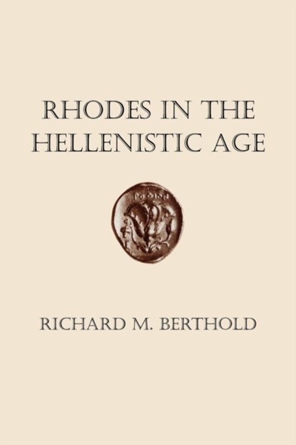 Rhodes in the Hellenistic Age, Richard M. Berthold - Paperback - 9780801475979