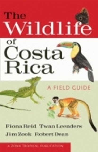 The Wildlife of Costa Rica, Fiona A. Reid ; Twan Leenders ; Jim Zook ; Robert Dean - Paperback - 9780801476105