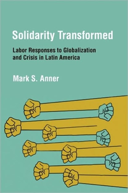 Solidarity Transformed, Mark S. Anner - Paperback - 9780801476730