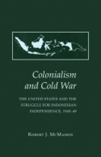 Colonialism and Cold War, ROBERT J.,  PhD McMahon - Paperback - 9780801477171