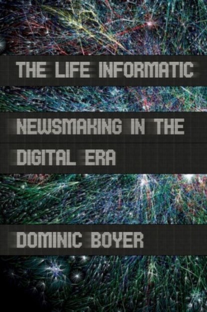 The Life Informatic, Dominic Boyer - Paperback - 9780801478581