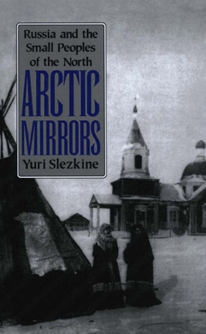 Arctic Mirrors, Yuri Slezkine - Paperback - 9780801481789