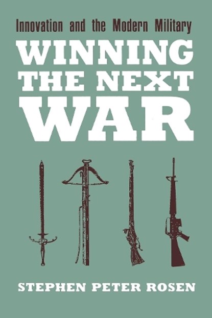 Winning the Next War, Stephen Peter Rosen - Paperback - 9780801481963