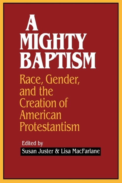 A Mighty Baptism, Susan Juster ; Lisa MacFarlane - Paperback - 9780801482120