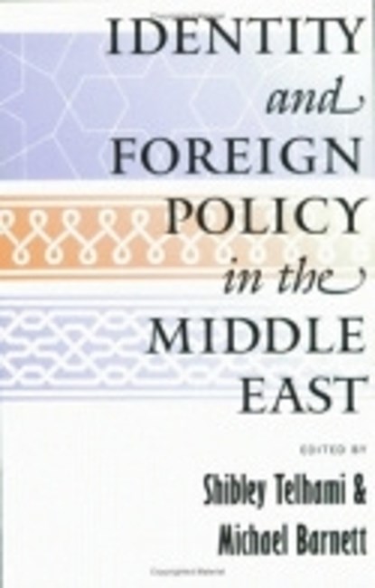 Identity and Foreign Policy in the Middle East, Shibley Telhami ; Michael Barnett - Paperback - 9780801487453