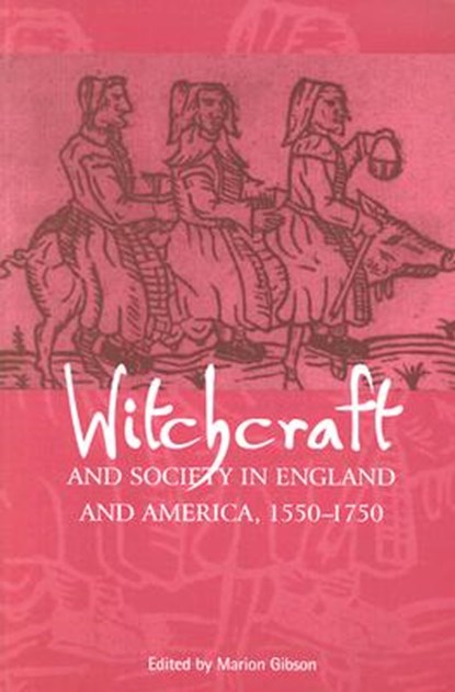 Witchcraft and Society in England and America, 1550-1750, Marion Gibson - Paperback - 9780801488740